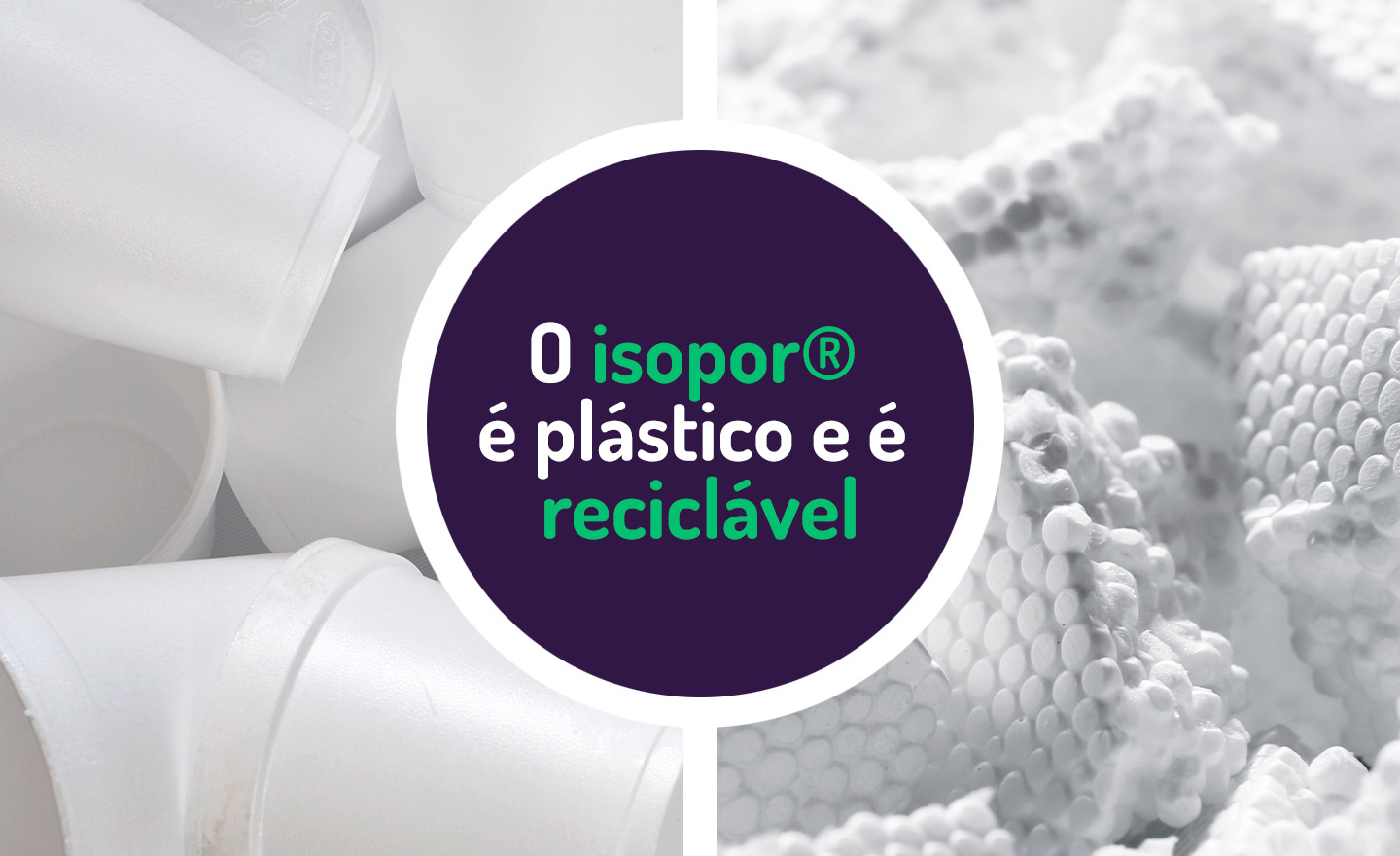 O Isopor® é um plástico e é 100% reciclável